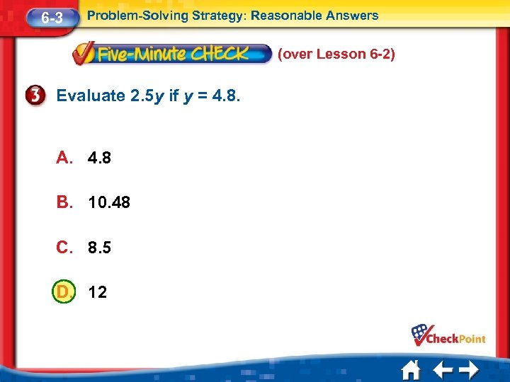 6 -3 Problem-Solving Strategy: Reasonable Answers (over Lesson 6 -2) Evaluate 2. 5 y