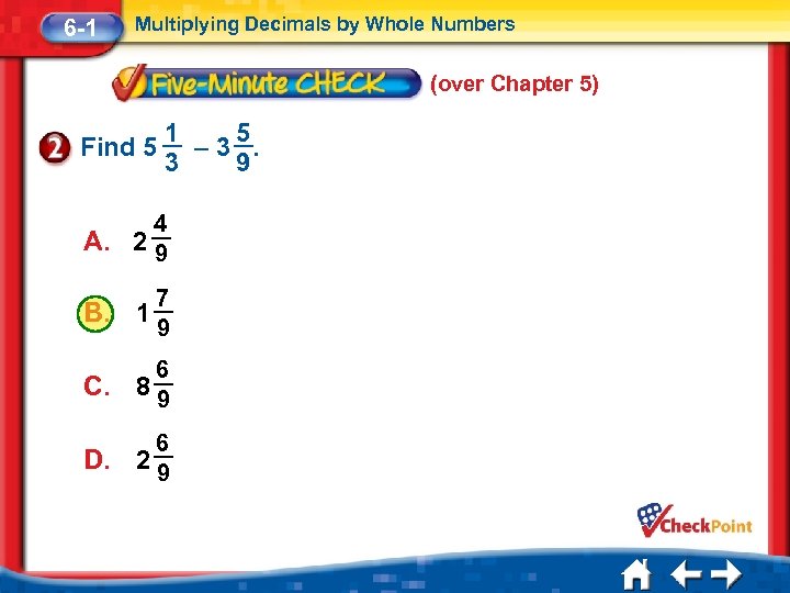 6 -1 Multiplying Decimals by Whole Numbers (over Chapter 5) Find 5 1 5