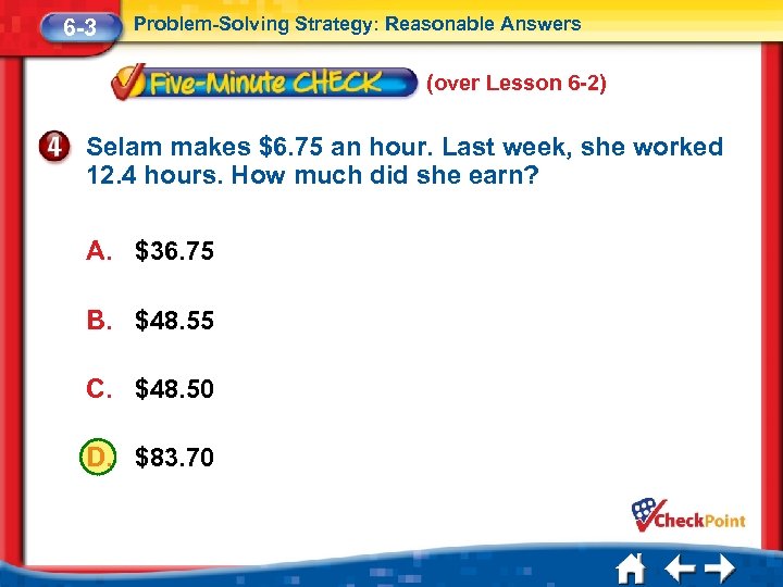 6 -3 Problem-Solving Strategy: Reasonable Answers (over Lesson 6 -2) Selam makes $6. 75
