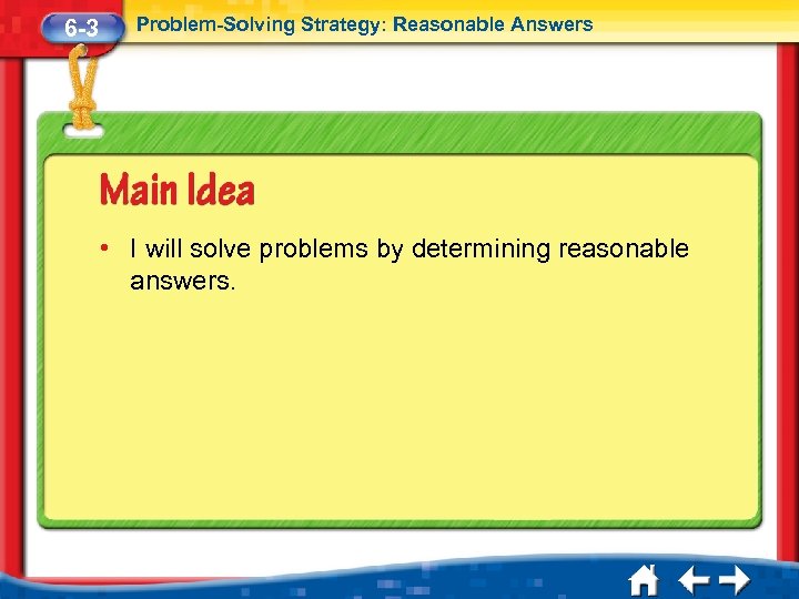 6 -3 Problem-Solving Strategy: Reasonable Answers • I will solve problems by determining reasonable