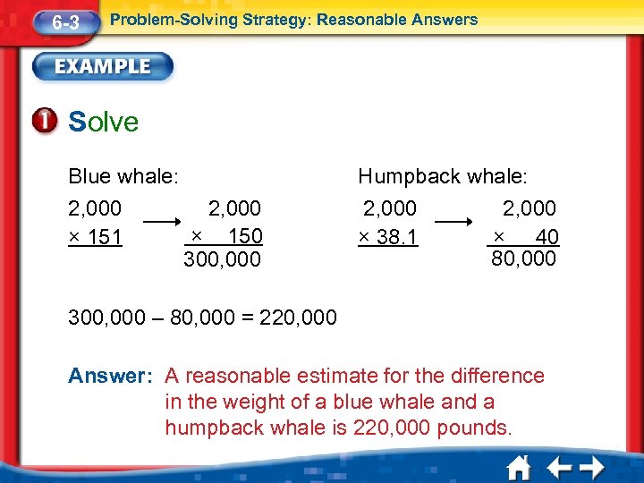 6 -3 Problem-Solving Strategy: Reasonable Answers Solve Blue whale: 2, 000 × 150 ×