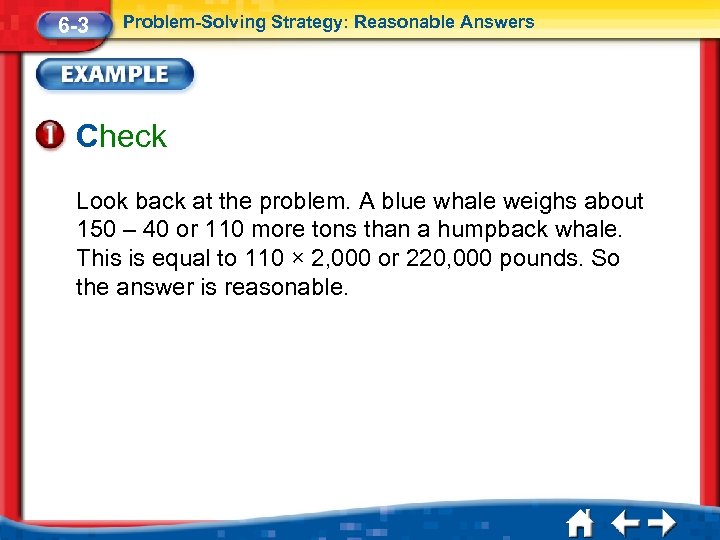 6 -3 Problem-Solving Strategy: Reasonable Answers Check Look back at the problem. A blue