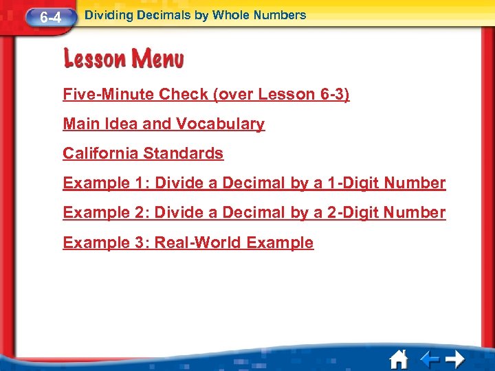 6 -4 Dividing Decimals by Whole Numbers Five-Minute Check (over Lesson 6 -3) Main