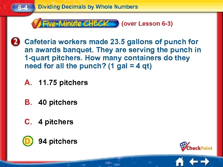 6 -4 Dividing Decimals by Whole Numbers (over Lesson 6 -3) Cafeteria workers made