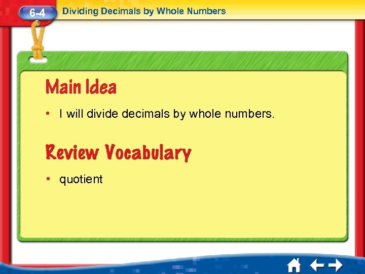 6 -4 Dividing Decimals by Whole Numbers • I will divide decimals by whole