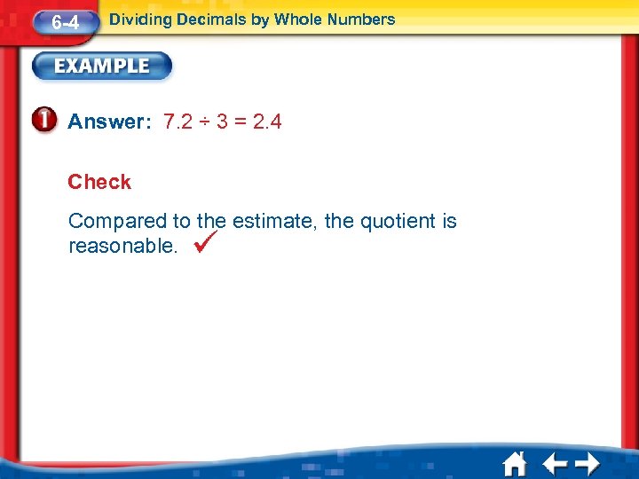 6 -4 Dividing Decimals by Whole Numbers Answer: 7. 2 ÷ 3 = 2.