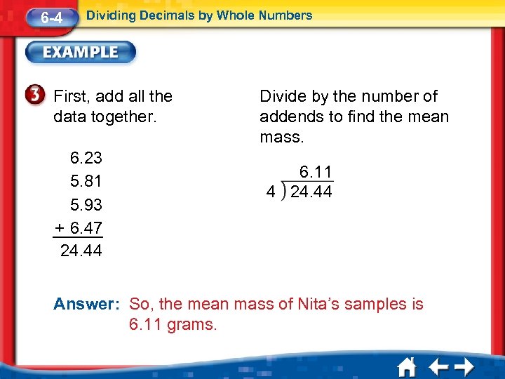 6 -4 Dividing Decimals by Whole Numbers First, add all the data together. 6.