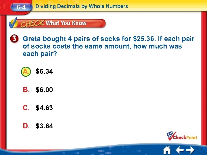 6 -4 Dividing Decimals by Whole Numbers Greta bought 4 pairs of socks for
