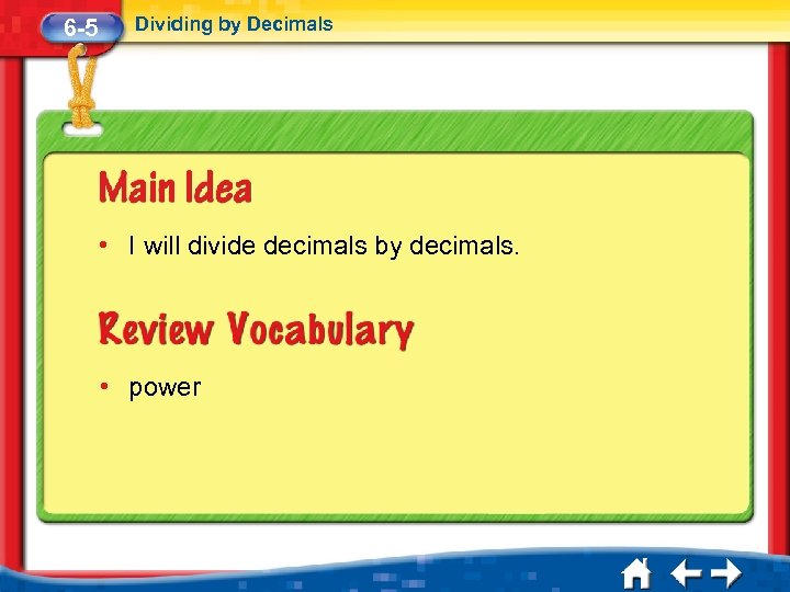 6 -5 Dividing by Decimals • I will divide decimals by decimals. • power