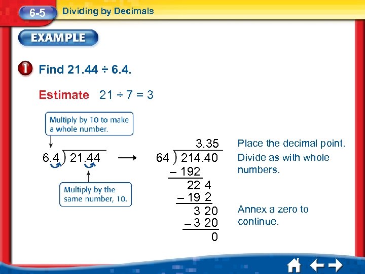 6 -5 Dividing by Decimals Find 21. 44 ÷ 6. 4. Estimate 21 ÷