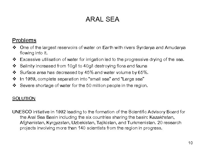 ARAL SEA Problems v One of the largest reservoirs of water on Earth with