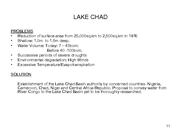 LAKE CHAD PROBLEMS • Reduction of surface area from 25, 000 sq. km to