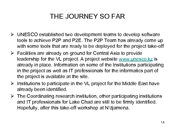 THE JOURNEY SO FAR Ø UNESCO established two development teams to develop software tools