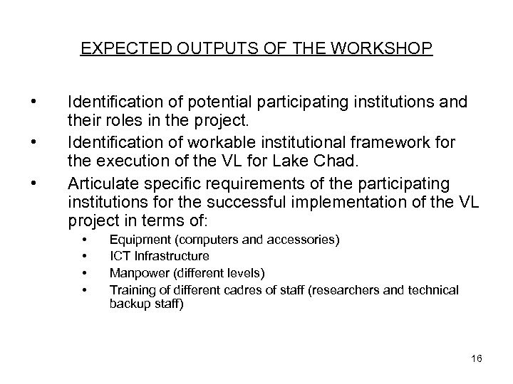 EXPECTED OUTPUTS OF THE WORKSHOP • • • Identification of potential participating institutions and