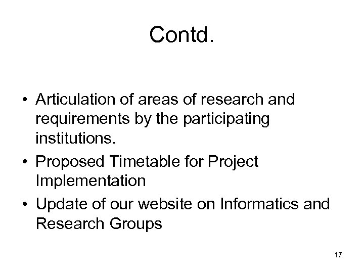 Contd. • Articulation of areas of research and requirements by the participating institutions. •