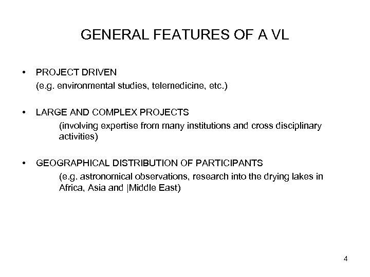 GENERAL FEATURES OF A VL • PROJECT DRIVEN (e. g. environmental studies, telemedicine, etc.