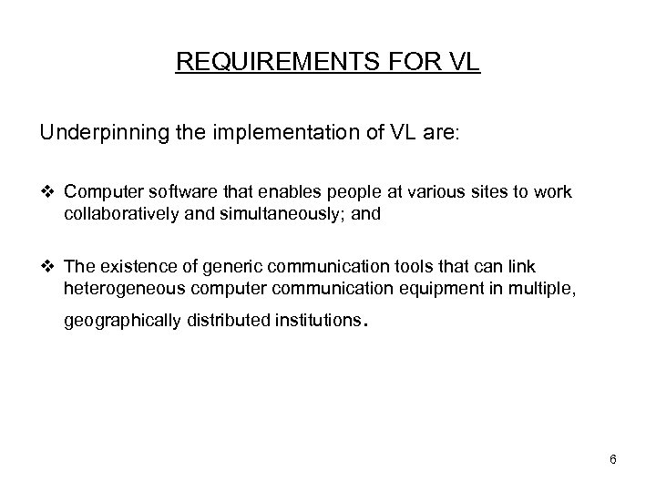 REQUIREMENTS FOR VL Underpinning the implementation of VL are: v Computer software that enables