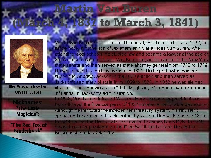 Martin Van Buren (March 4, 1837 to March 3, 1841) 8 th President of