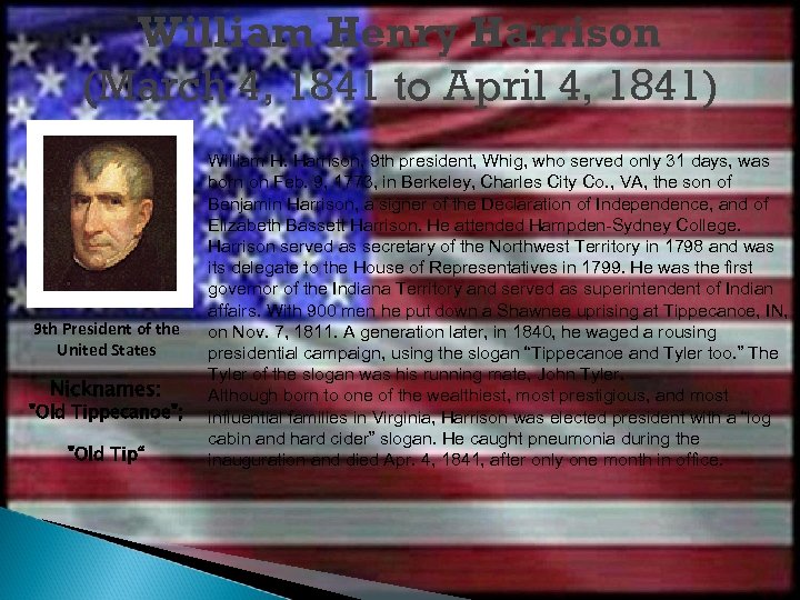William Henry Harrison (March 4, 1841 to April 4, 1841) 9 th President of