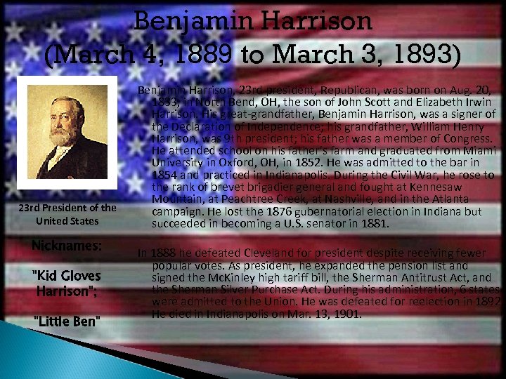 Benjamin Harrison (March 4, 1889 to March 3, 1893) 23 rd President of the