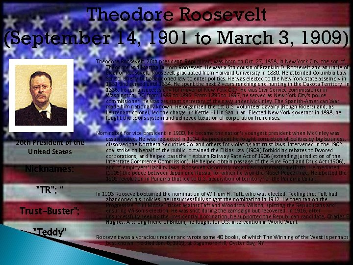 Theodore Roosevelt (September 14, 1901 to March 3, 1909) Theodore Roosevelt, 26 th president,