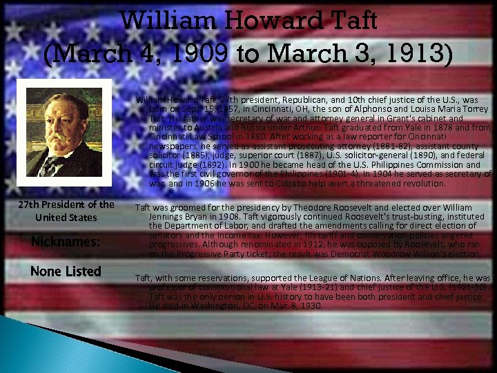 William Howard Taft (March 4, 1909 to March 3, 1913) William Howard Taft, 27