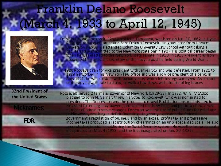 Franklin Delano Roosevelt (March 4, 1933 to April 12, 1945) Franklin Delano Roosevelt, 32
