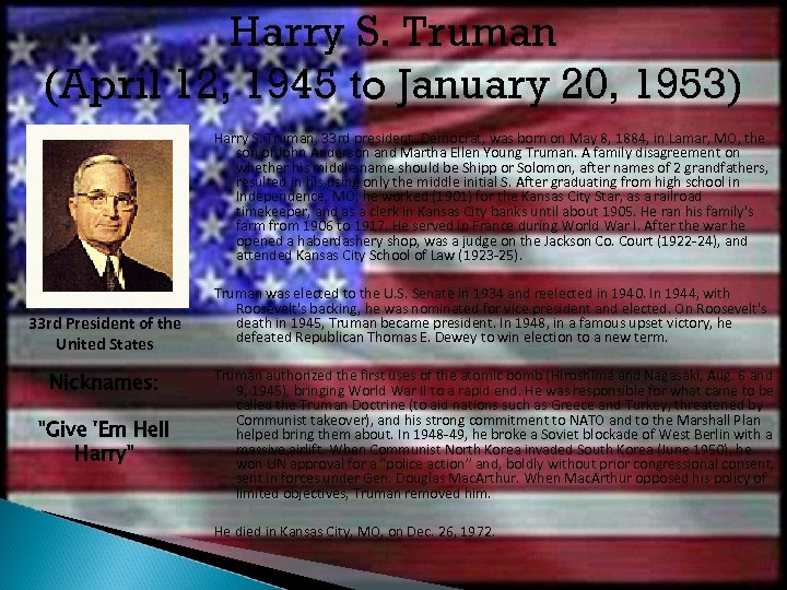 Harry S. Truman (April 12, 1945 to January 20, 1953) Harry S. Truman, 33