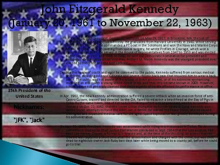 John Fitzgerald Kennedy (January 20, 1961 to November 22, 1963) John F. Kennedy, 35