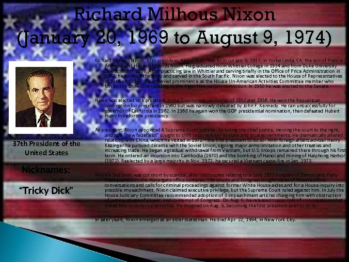 Richard Milhous Nixon (January 20, 1969 to August 9, 1974) Richard Milhous Nixon, 37