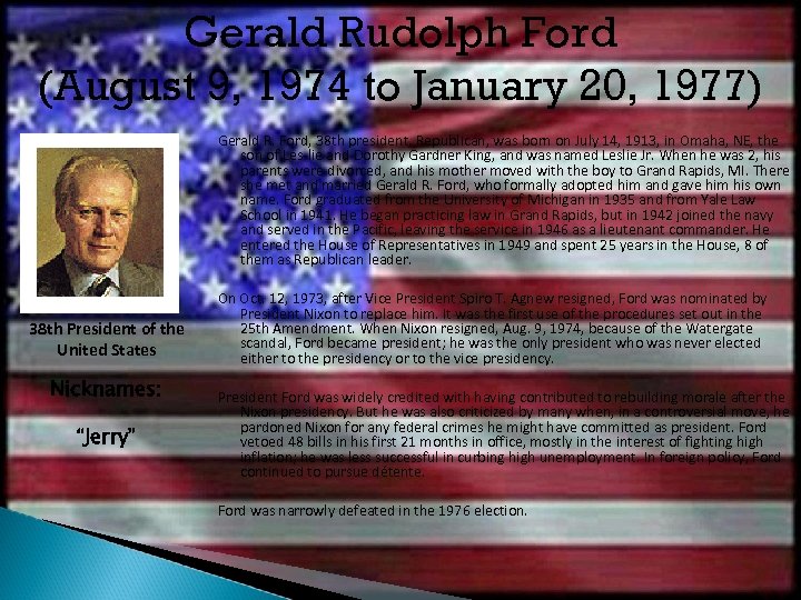 Gerald Rudolph Ford (August 9, 1974 to January 20, 1977) Gerald R. Ford, 38