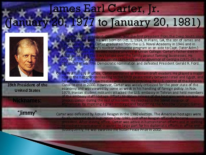 James Earl Carter, Jr. (January 20, 1977 to January 20, 1981) Jimmy Carter, 39
