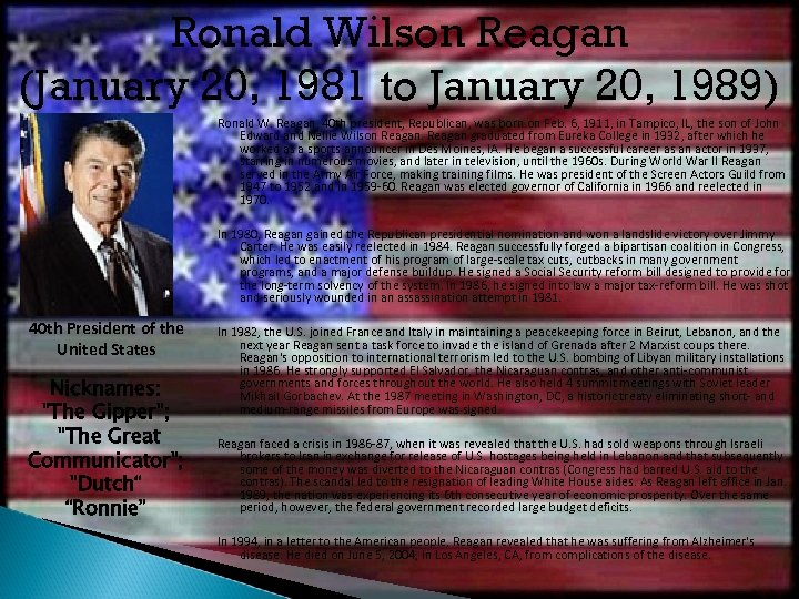 Ronald Wilson Reagan (January 20, 1981 to January 20, 1989) Ronald W. Reagan, 40