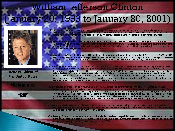 William Jefferson Clinton (January 20, 1993 to January 20, 2001) Bill Clinton, 42 nd