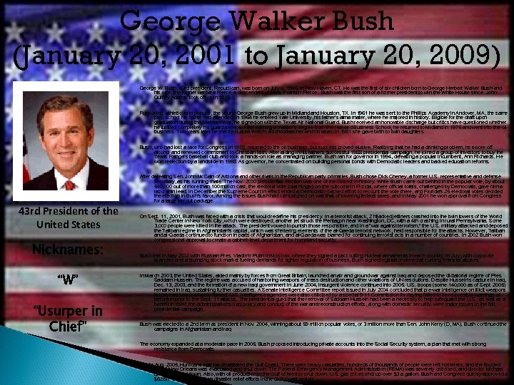 George Walker Bush (January 20, 2001 to January 20, 2009) George W. Bush, 43