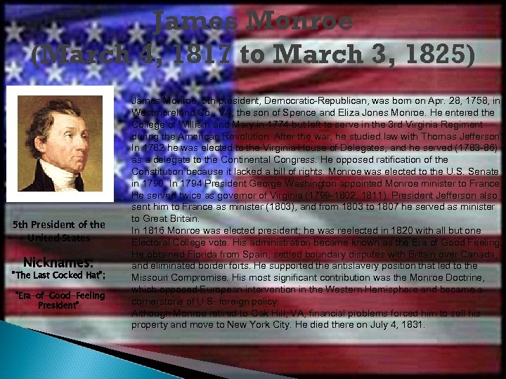 James Monroe (March 4, 1817 to March 3, 1825) 5 th President of the