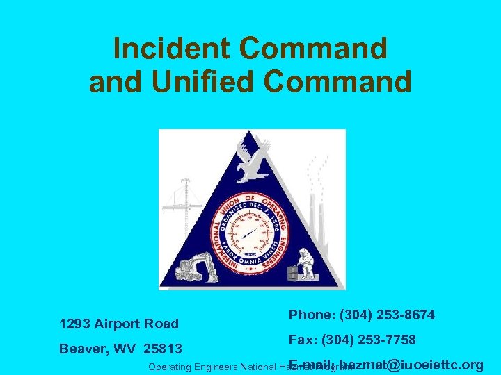 Incident Command Unified Command 1293 Airport Road Beaver, WV 25813 Phone: (304) 253 -8674