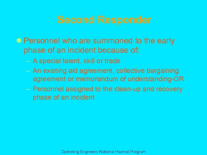 Second Responder l Personnel who are summoned to the early phase of an incident