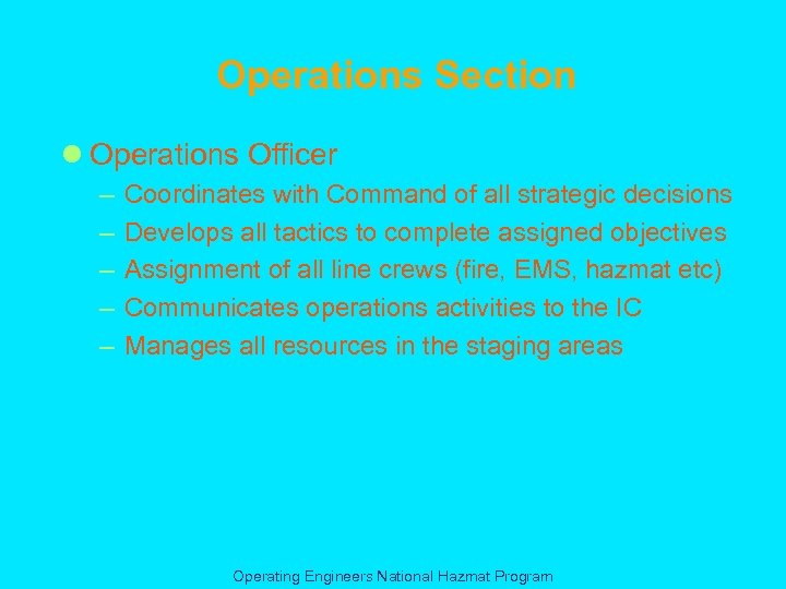 Operations Section l Operations Officer – – – Coordinates with Command of all strategic