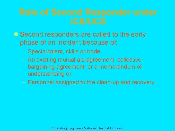 Role of Second Responder under ICS/UCS l Second responders are called to the early
