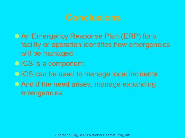 Conclusions l An Emergency Response Plan (ERP) for a facility or operation identifies how
