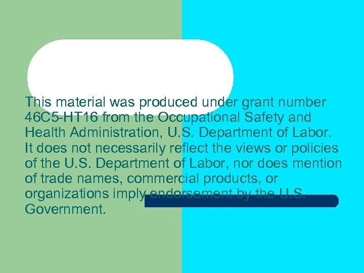 This material was produced under grant number 46 C 5 -HT 16 from the