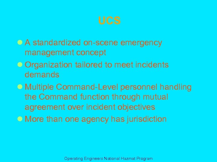 UCS l A standardized on-scene emergency management concept l Organization tailored to meet incidents