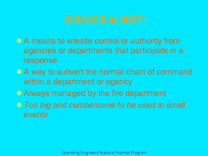 ICS/UCS is NOT: l A means to wrestle control or authority from agencies or