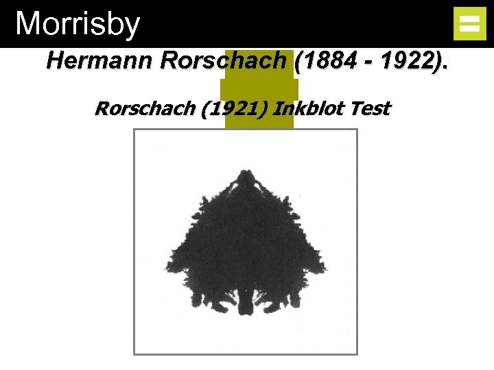 Morrisby Hermann Rorschach (1884 - 1922). Rorschach (1921) Inkblot Test 