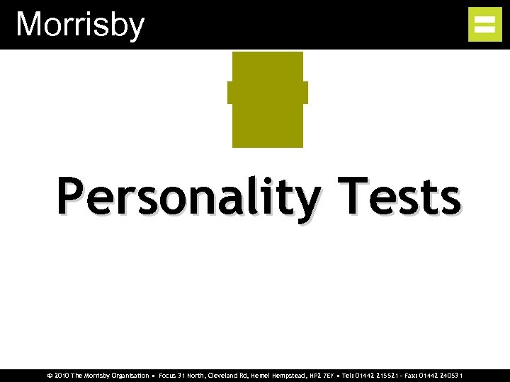 Morrisby Personality Tests © 2010 The Morrisby Organisation • Focus 31 North, Cleveland Rd,