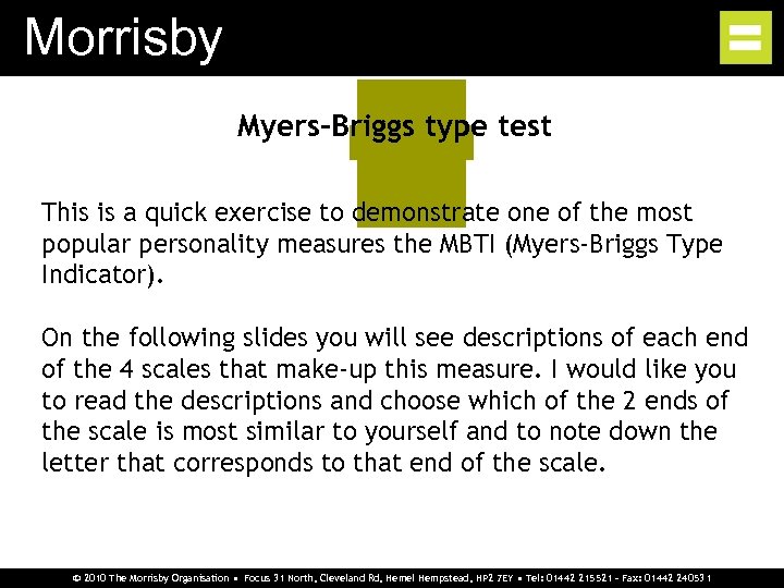 Morrisby Myers-Briggs type test This is a quick exercise to demonstrate one of the