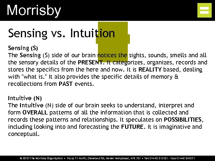 Morrisby Sensing vs. Intuition Sensing (S) The Sensing (S) side of our brain notices