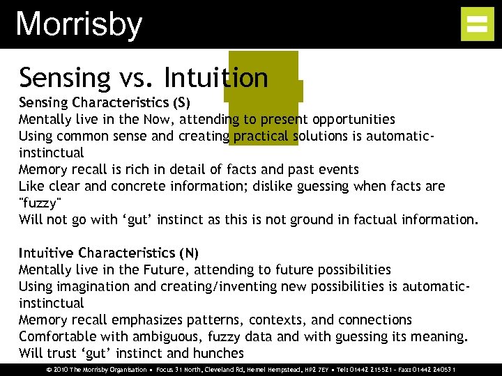 Morrisby Sensing vs. Intuition Sensing Characteristics (S) Mentally live in the Now, attending to