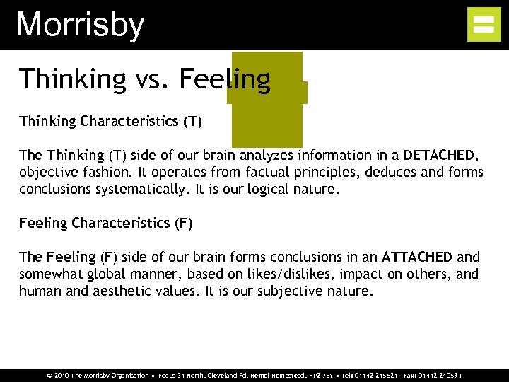 Morrisby Thinking vs. Feeling Thinking Characteristics (T) The Thinking (T) side of our brain